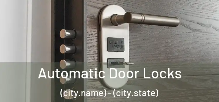  Automatic Door Locks (city.name) - (city.state)